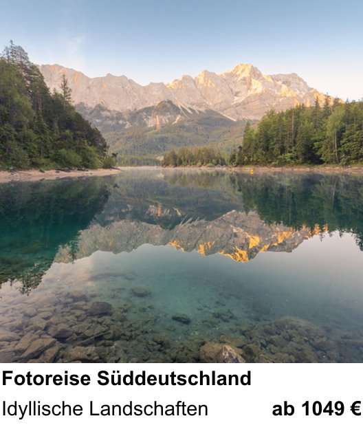Kompositorischer Fotokurs – Fotoreise Süddeutschland und Idyllische Landschaften